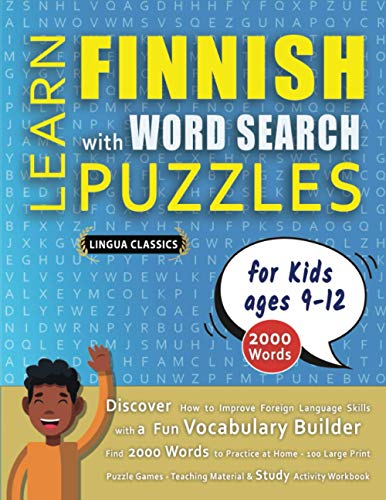 LEARN FINNISH WITH WORD SEARCH PUZZLES FOR KIDS 9 - 12 - Discover How to Improve Foreign Language Skills with a Fun Vocabulary Builder. Find 2000 ... - Teaching Material, Study Activity Workbook