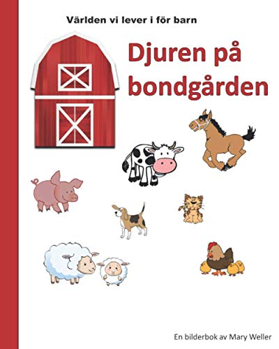 Djuren på bondgården: En bilderbok för barn som vill lära sig om djuren på en bondgård, en barnbok med illustrationer (Svensk version!)