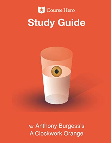 Study Guide for Anthony Burgess's A Clockwork Orange