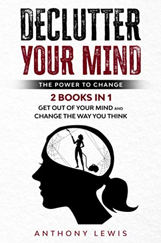 Declutter your mind: The power to change