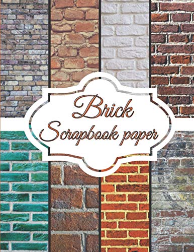 Brick Scrapbook Paper : Scrapbooking Paper Size 8. 5 X 11 Decorative Craft Pages for Gift Wrapping, Journaling and Card Making Premium Scrapbooking Pages for Crafters