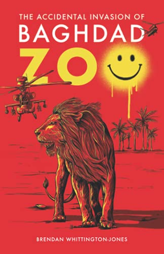 The Accidental Invasion of Baghdad Zoo
