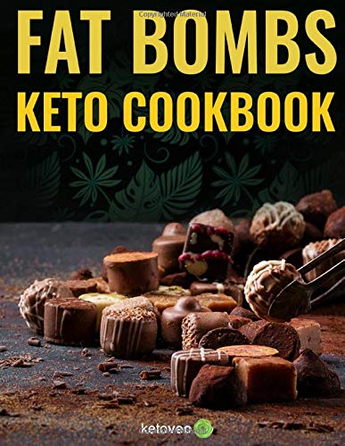 Fat Bombs Keto Cookbook : 147 Sweet and Savory Fat Bomb Snacks and Treats Recipe Book for Keto Diet, Paleo and Low Carb