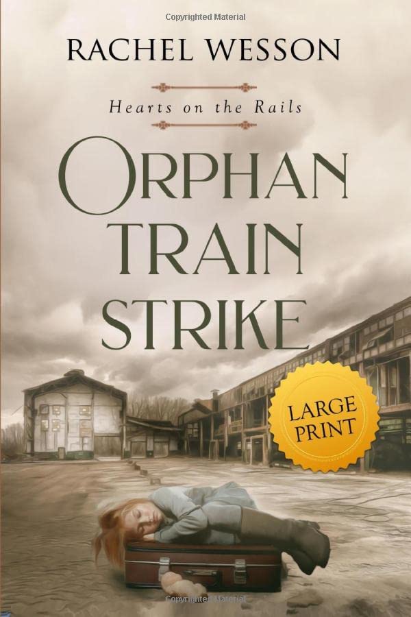 Orphan Train Strike Large Print: Hearts on the Rails five (Hearts On The Rails LARGE PRINT)