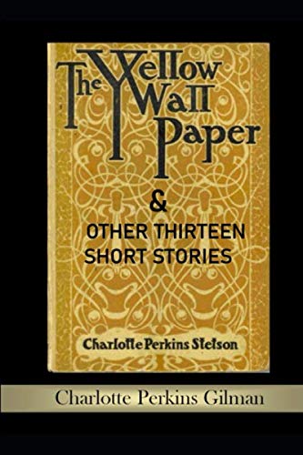 Yellow Wallpaper and Other Thirteen Short Stories