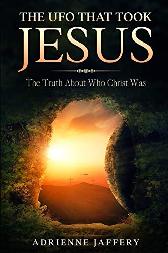 The UFO That Took Jesus