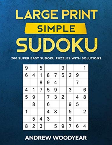 Large Print Simple Sudoku: 200 Super Easy Sudoku Puzzles with Solutions (Easy Sudoku Puzzle Books Large Print)