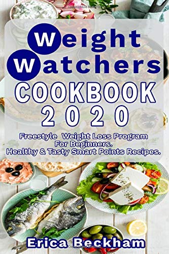 Weight Watchers 2020 Cookbook : Healthy and Tasty Freestyle Rapid Weight Loss Diet Program for Beginners - Delicious WW Smart Points Recipes for Slow Cooker - Create Your Personal Meal Plan