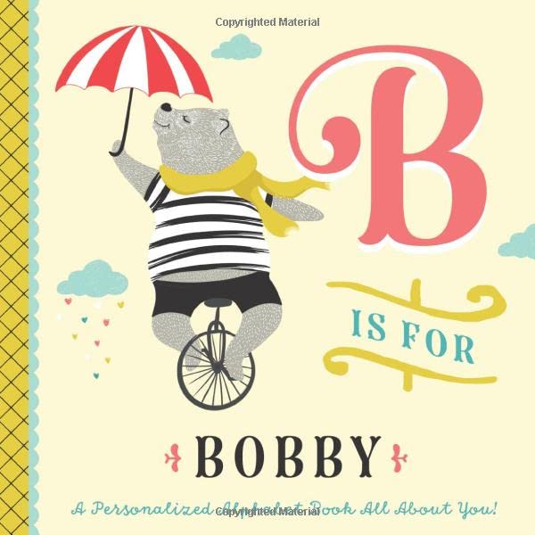 B is for Bobby: A Personalized Alphabet Book All About You! (Personalized Children's Book)