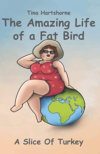 The Amazing Life Of A Fat Bird: A Slice Of Turkey (The Amazing Fat Bird)