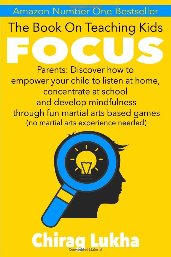 The Book On Teaching Kids Focus: Parents: Discover how to empower your child to listen at home, concentrate at school and develop mindfulness through ... games (no martial arts experience needed)