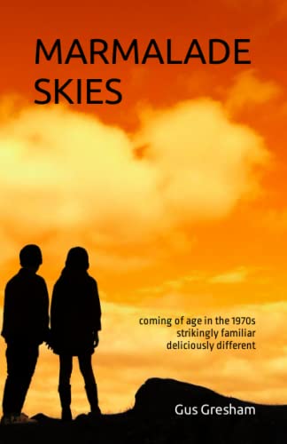 MARMALADE SKIES: coming of age in the 1970s; strikingly familiar, deliciously different