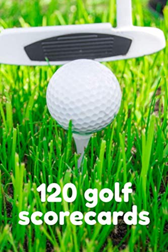 120 Golf Scorecards: Golf Notebook for Track your Game Stats