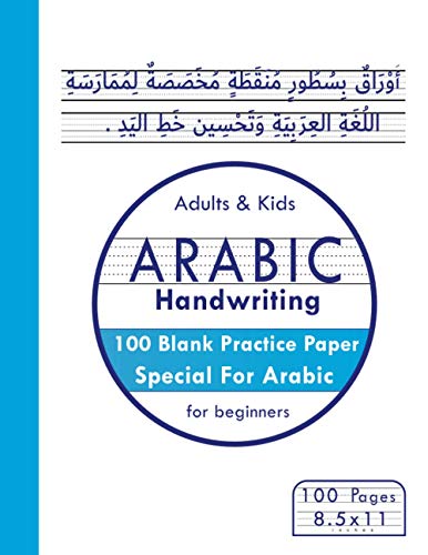 Arabic Handwriting : 100 Blank Practice Paper with Dotted Lines Special for Arabic Alphabet for Adults and Kids Large 8. 5x11 Practice Arabic Alphabet for Kids and Beginners Alif Baa Taa Tracing Book Arabic Alphabet Blank Writing Book