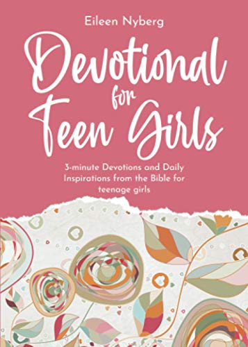 Devotional for Teen Girls: 3-minute Devotions and Daily Inspirations from The Bible for Teenage Girls (Confirmation Gifts for Teen Girls)