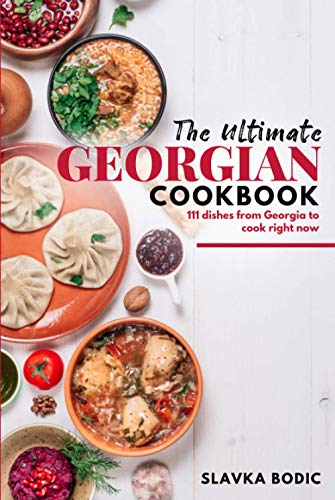 The Ultimate Georgian Cookbook: 111 Dishes from Georgia To Cook Right Now (World Cuisines)