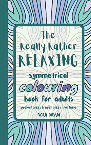 The Really Rather Relaxing Symmetrical Colouring Book for Adults. Pocket Size/ Travel Size/ Portable
