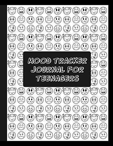 Mood Tracker Journal for Teenagers : Emotions and Feelings Mental Health Wellbeing Diary Log Book for Teenage Girls, Boys and Tweens