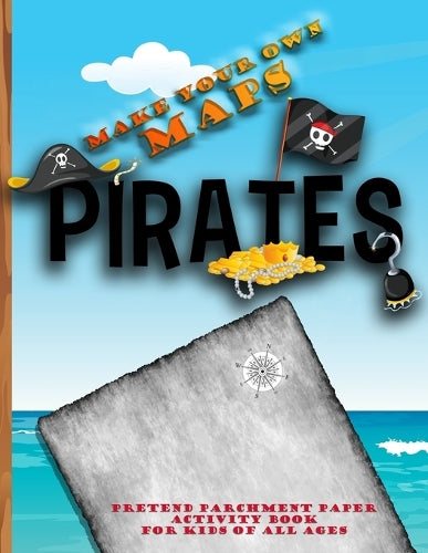 Make Your Own Pirate Maps - pretend parchment paper activity book for kids of all ages
