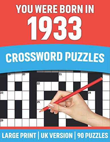 You Were Born In 1933: Crossword Puzzles: Large Print Crossword Book With 90 Puzzles for Adults Senior and All Puzzle Book Fans Who Were Born In 1933