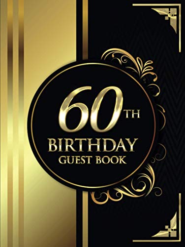 60th Birthday Guest Book : Black and Gold Luxury Birthday Guest Book Elegant Floral Design Guest Message and Thoughts