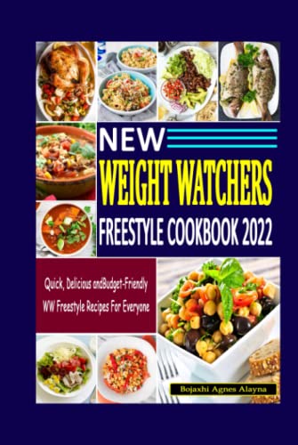 New Weight Watchers Freestyle Cookbook 2022: Quick, Delicious and Budget-Friendly WW Freestyle Recipes for Everyone