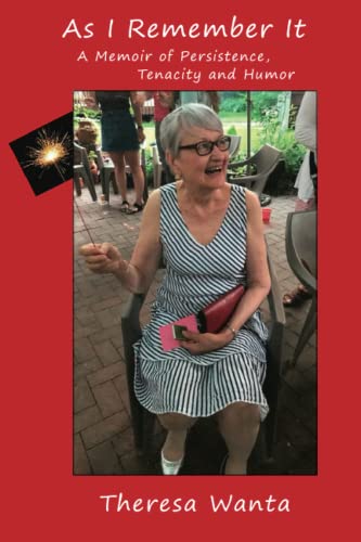 As I Remember It: A Memoir of Persistence, Tenacity and Humor