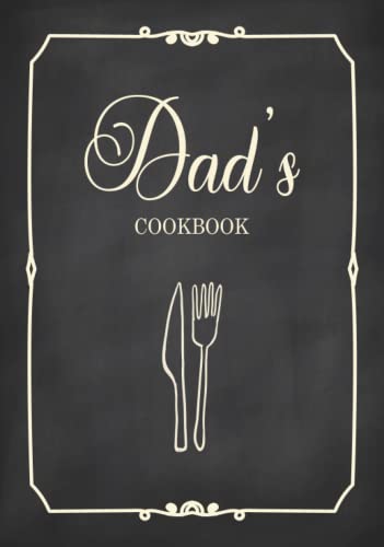 Dad's Cookbook: Fill in the Blank Cookbook and Recipe Organizer to Collect Your Most Treasured Family Meals
