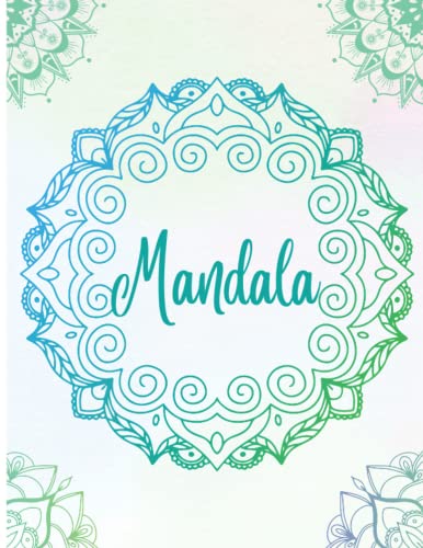 Mandella Coloring Book: An Adult Coloring Book Featuring 100 pages of the Most Beautiful Mandalas to color for Stress Relief and Relaxation