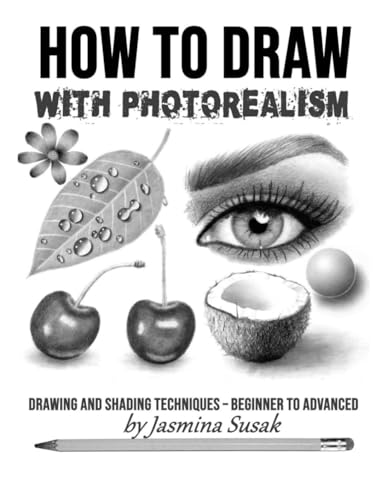 How to Draw with Photorealism : Drawing and Shading Techniques - Beginner to Advanced