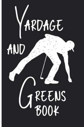 Yardage and Greens Book: Green with Large Golf Ball Golf Journal, Golf Yardage Book, Gift for Golf Enthusiast to Keep Track of Golf Data Yardage and Greens Notebook & Hole Notes