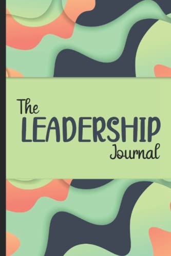 The Leadership Journal: My Leadership Journal and Notes Book | Goal Setting Log Book and Reflection Journal to Help You Achieve Your Goals - Green and Orange Cover Design