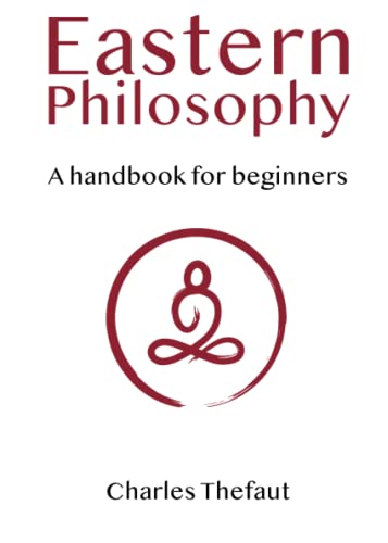 Eastern Philosophy: A handbook for beginners