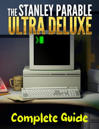 The Stanley Parable Ultra Deluxe : COMPLETE GUIDE: Best Tips, Tricks, Walkthroughs and Strategies to Become a Pro Player