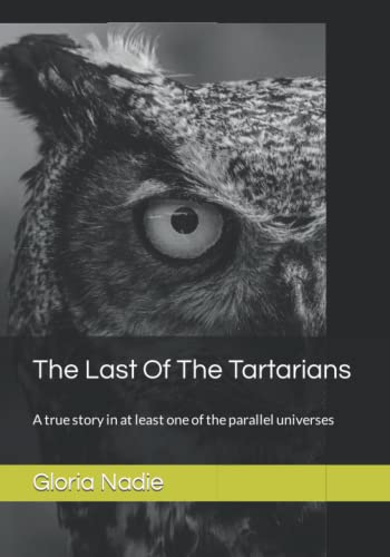 The Last Of The Tartarians: A true story in at least one of the parallel universes