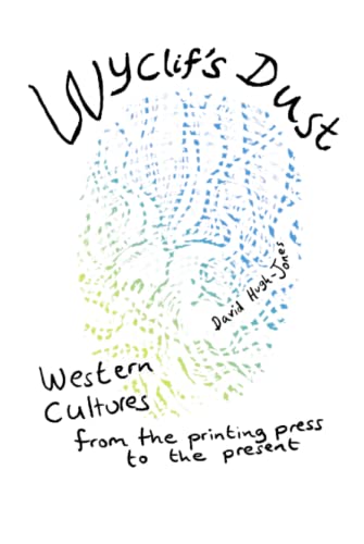 Wyclif's Dust: Western cultures from the printing press to the present
