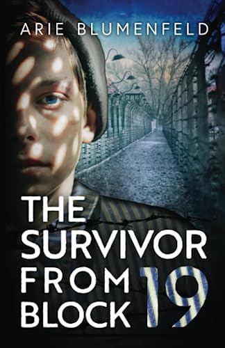 Survivor from Block 19: a Gripping and Emotional World War II Historical Novel, Based on a Holocaust Survivor's True Story