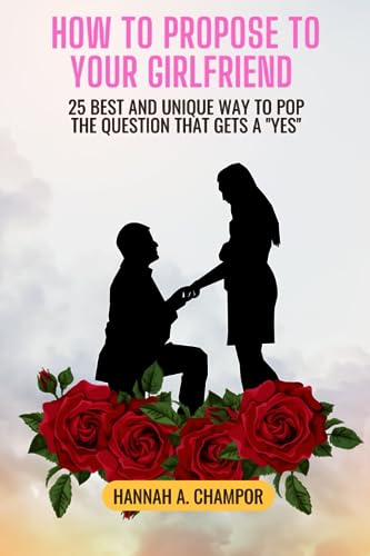 How to Propose To Your Girlfriend: 25 best and unique ways to pop the question that gets a YES