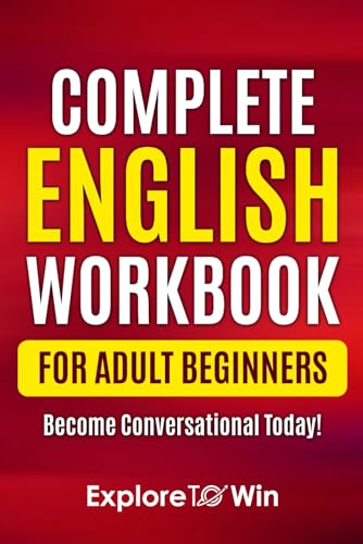 Complete English Grammar Workbook for Adult Beginners: Write and Speak English in 30 Days!