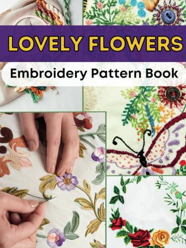 lovely Flowers Embroidery Pattern Book: Easy to Trace Wild Floral Borders and Bunches for HandEmbroidery
