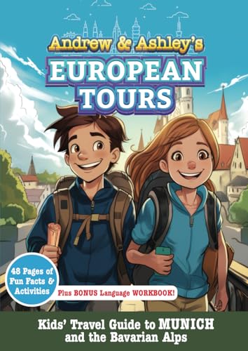Andrew and Ashley's European Tours: Kids' Travel Guide to Germany: Bavaria and Munich : Explore Parts of Bavaria with Andrew and Ashley on an Adventure to Discover Culture, Fun Facts, Geography and Language!