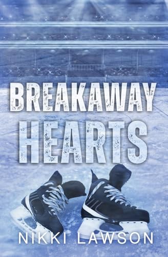 Breakaway Hearts (Love and Hockey)