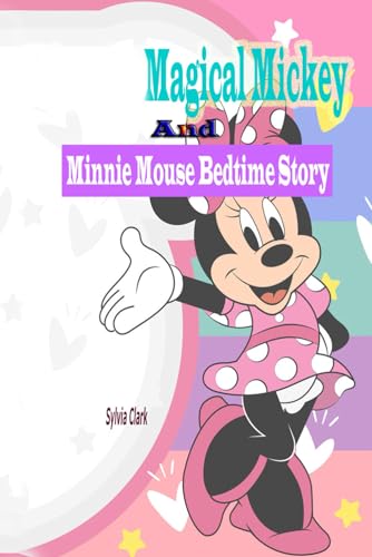 Magical Mickey and Minnie Mouse Bedtime Story: A Disney's Heartwarming Bedtime Storybook for Kids