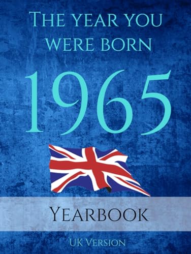 The Year You Were Born 1965: 1965 UK Yearbook. A Book full of interesting facts and trivia over many topics including UK Events, Adverts, Movies, Music and much more.
