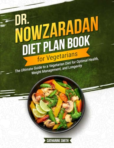 Dr Nowzaradan Diet Plan Book for Vegetarians: The Ultimate Guide to a Vegetarian Diet for Optimal Health, Weight Management, and Longevity. (Dr. Nowzaradan Diet Plan Books)
