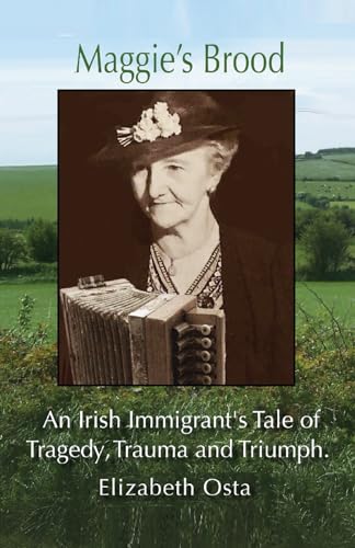 Maggie's Brood: An Irish Immigrant's Tale of Tragedy, Trauma and Triumph