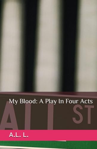 My Blood: A Play In Four Acts