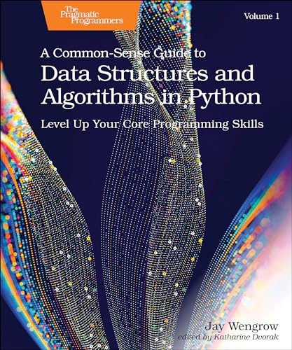 A Common-Sense Guide to Data Structures and Algorithms in Python, Volume 1