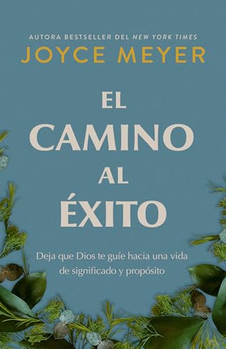 El El camino al éxito: Deja que Dios te guíe hacia una vida de significado y propósito/ The Pathway To Success