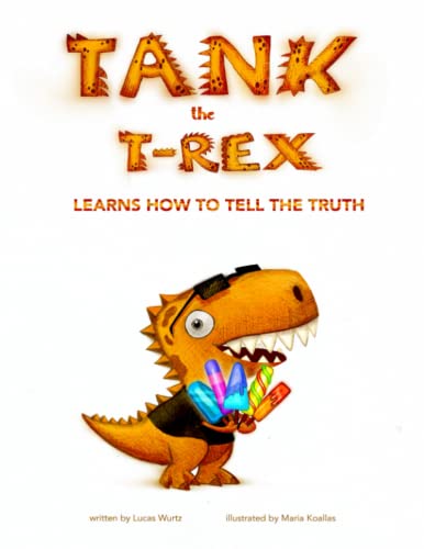 Tank the T-Rex Learns How to Tell the Truth: Teach Children Not to Lie